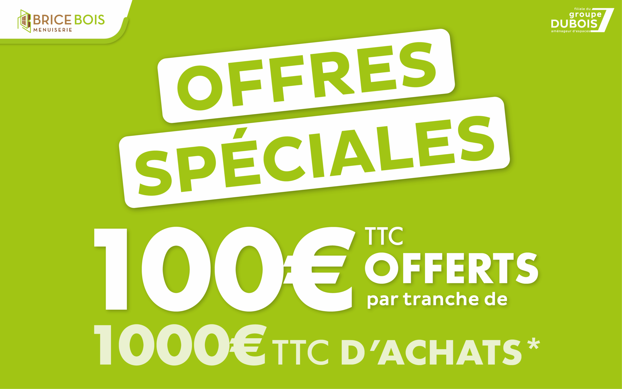 Offre spéciale Brice Bois Menuiserie